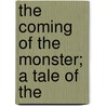 The Coming Of The Monster; A Tale Of The door Owen Francis Dudley