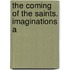 The Coming Of The Saints. Imaginations A