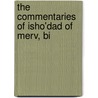 The Commentaries Of Isho'Dad Of Merv, Bi door Margaret Dunlop Smith Gibson