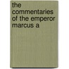 The Commentaries Of The Emperor Marcus A door Onbekend