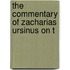 The Commentary Of Zacharias Ursinus On T