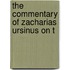 The Commentary Of Zacharias Ursinus On T