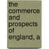 The Commerce And Prospects Of England, A