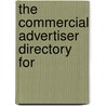 The Commercial Advertiser Directory For door Onbekend