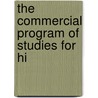 The Commercial Program Of Studies For Hi by Arnon W. Welch