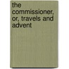 The Commissioner, Or, Travels And Advent door Son Bnd Cu-Banc