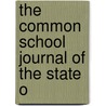 The Common School Journal Of The State O by Unknown