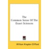 The Common Sense Of The Exact Sciences by Unknown