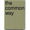 The Common Way by Unknown