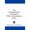 The Communicant's Companion: With An Int door Matthew Henry
