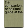 The Companion, Or Spiritual Guide At The door See Notes Multiple Contributors