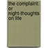 The Complaint: Or Night-Thoughts On Life