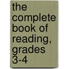 The Complete Book of Reading, Grades 3-4 door Specialty P. School Specialty Publishing