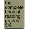 The Complete Book of Reading, Grades 5-6 door Specialty P. School Specialty Publishing