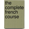 The Complete French Course door Georges C. Asplet