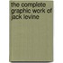 The Complete Graphic Work Of Jack Levine