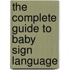 The Complete Guide to Baby Sign Language door Tracey Porpora