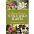 The Complete Guide to Edible Wild Plants