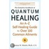 The Complete Handbook Of Quantum Healing
