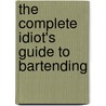 The Complete Idiot's Guide to Bartending door Amy Zavatto