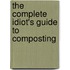 The Complete Idiot's Guide to Composting