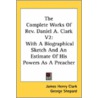 The Complete Works Of Rev. Daniel A. Cla by Unknown