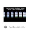 The Complete Works Of Robert Burns : (Se door Robert Burns