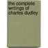 The Complete Writings Of Charles Dudley