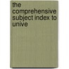The Comprehensive Subject Index To Unive by Zella Allen Dixson