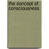 The Concept Of Consciousness