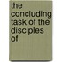 The Concluding Task Of The Disciples Of