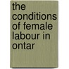 The Conditions Of Female Labour In Ontar by Jean Thomson Scott