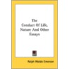 The Conduct Of Life, Nature And Other Es by Unknown