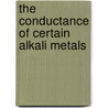 The Conductance Of Certain Alkali Metals by Thomas Erwin Phipps
