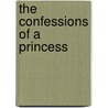 The Confessions Of A Princess by Unknown