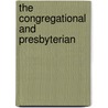 The Congregational And Presbyterian by Albert Barnesed Cristy
