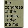 The Congress Of The Beasts, Under The Me by Unknown