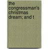 The Congressman's Christmas Dream; And T by Unknown