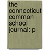 The Connecticut Common School Journal: P door Onbekend