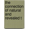 The Connection Of Natural And Revealed T by Unknown
