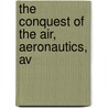 The Conquest Of The Air, Aeronautics, Av door Alphonse Berget