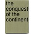 The Conquest Of The Continent