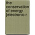 The Conservation Of Energy [Electronic R