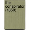 The Conspirator (1850) door Onbekend