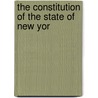The Constitution Of The State Of New Yor by Robert C. Cumming
