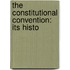 The Constitutional Convention: Its Histo