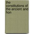 The Constitutions Of The Ancient And Hon