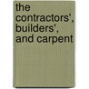 The Contractors', Builders', And Carpent by L.E. Brown