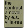 The Contrast: A Novel. By E.S. Villa-Rea by Unknown