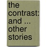 The Contrast: And ... Other Stories door Elinore Glyn